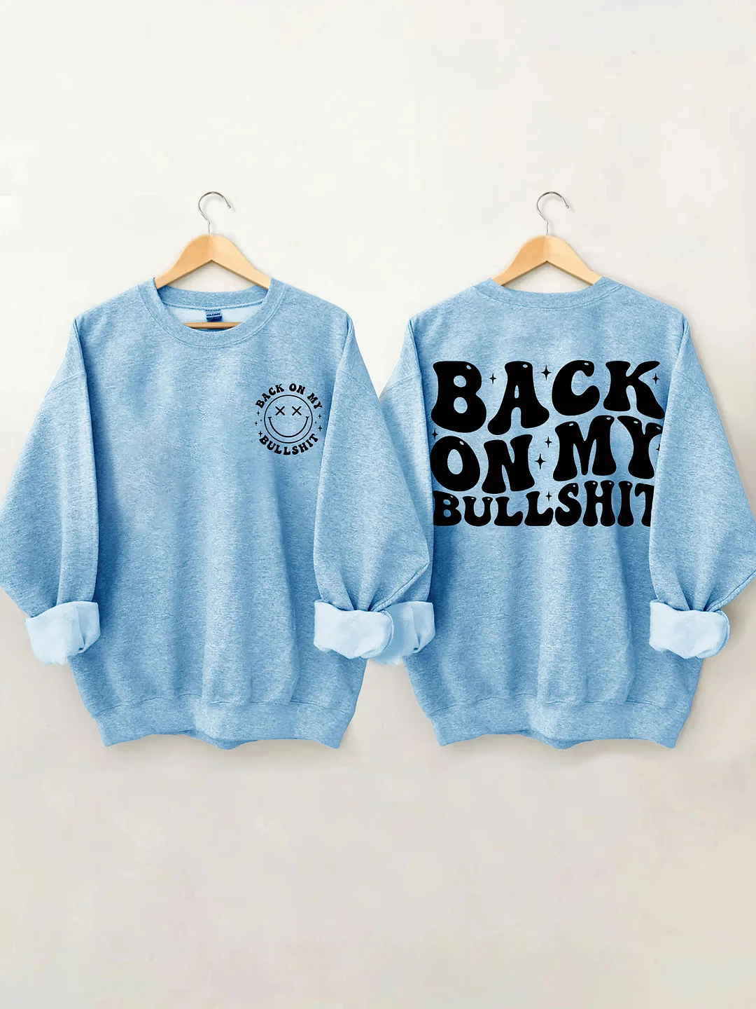 Back On My Bullshit Sweatshirt