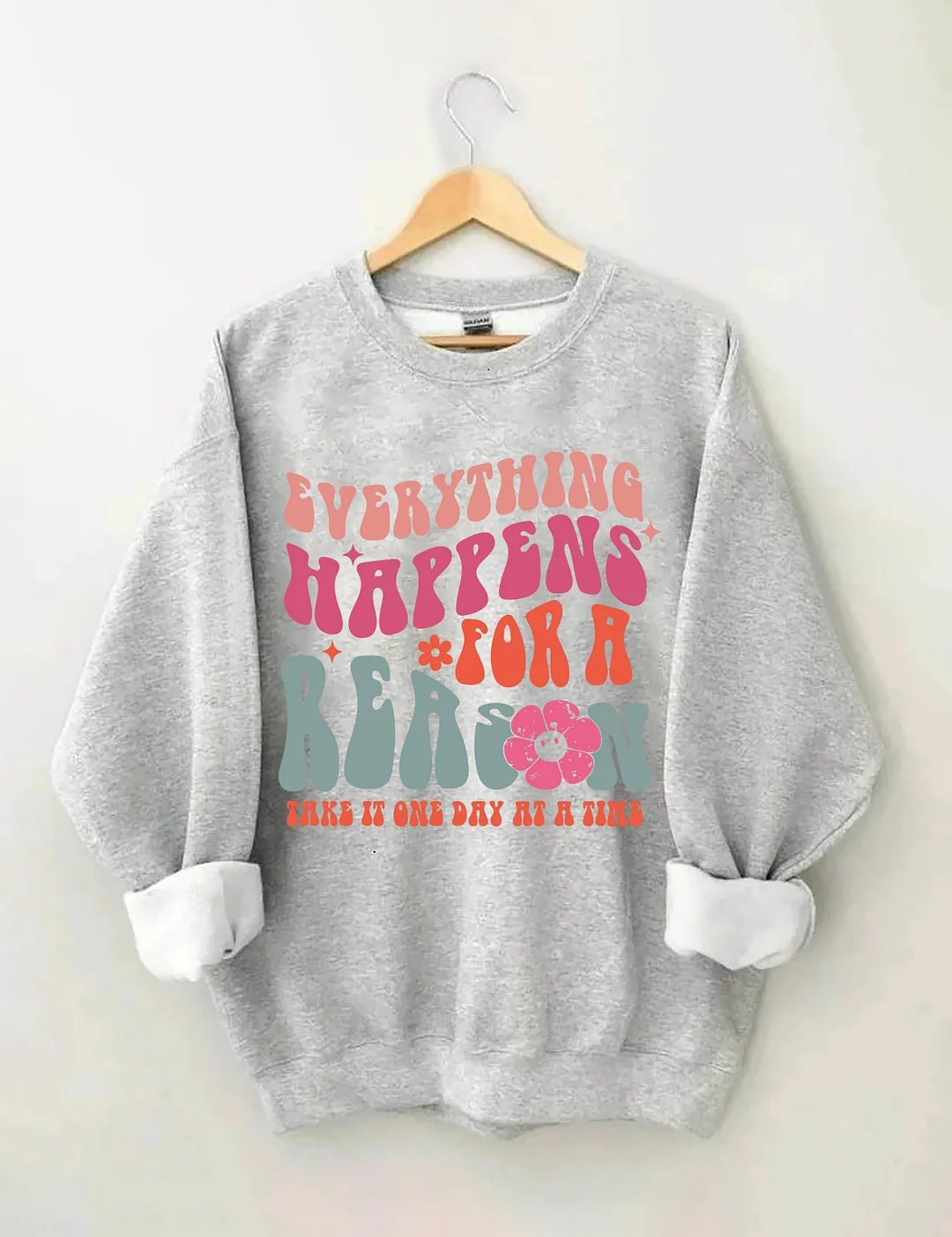 Everything Happens For A Reason Sweatshirt