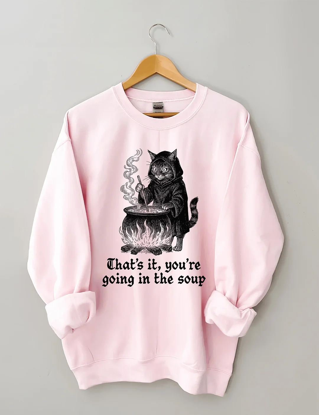 That's It You're Going In The Soup Sweatshirt
