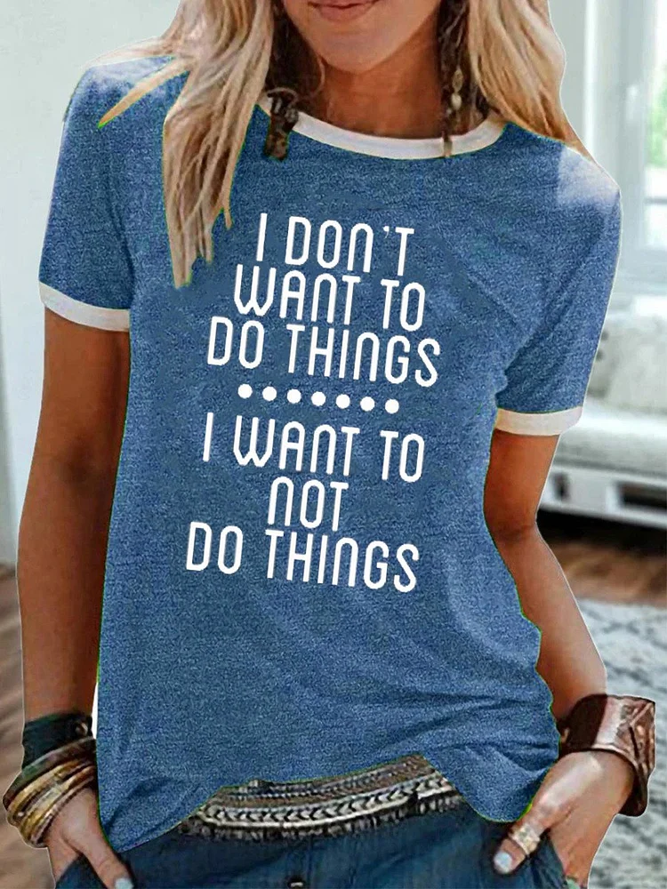 Bestdealfriday I Don't Want To Do Things I Want Not To Do Things Tee