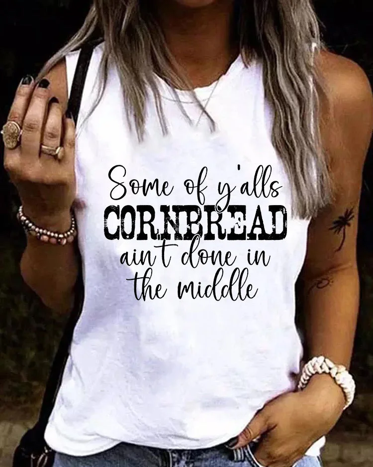Some of y’alls cornbread ain’t done in the middle vest