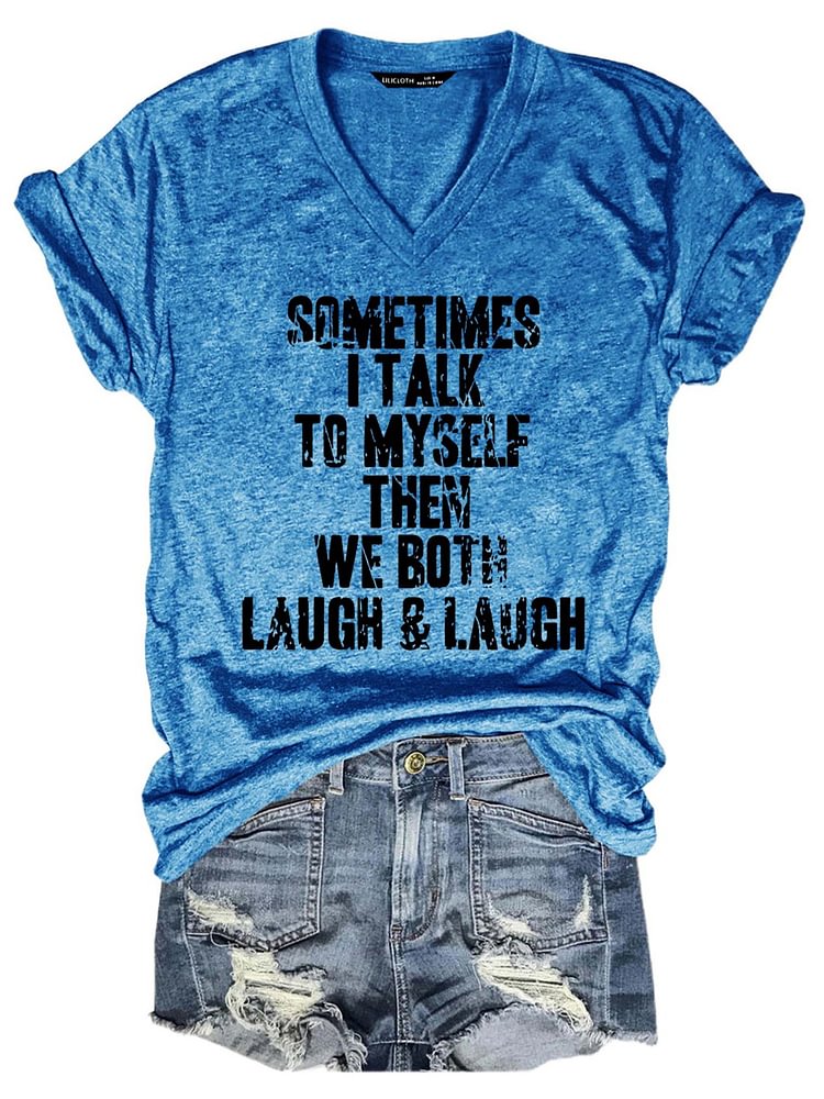 Bestdealfriday Sometimes I Talk To Myself Then We Both Laugh V Neck T-Shirt