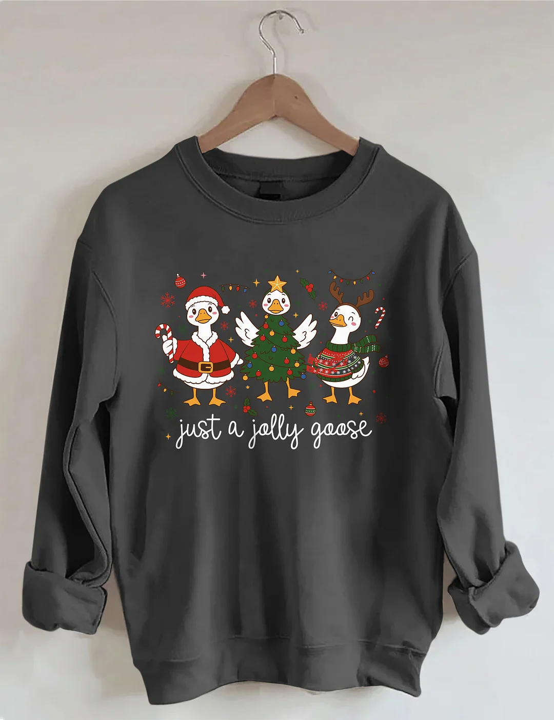 Just A Jolly Goose Sweatshirt