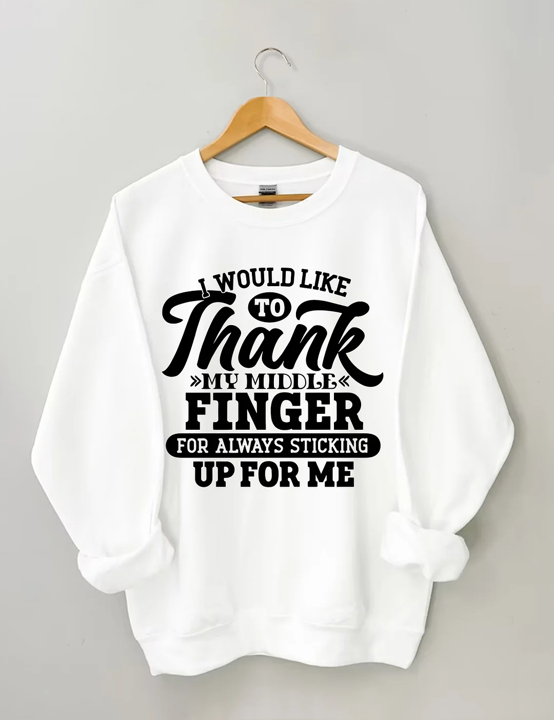 I Would Like To Thank My Middle Finger Sweatshirt