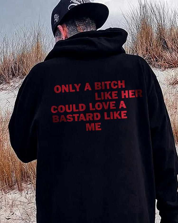 Only A Bitch Like Her Could Love A Bastard Like Me Hoodie