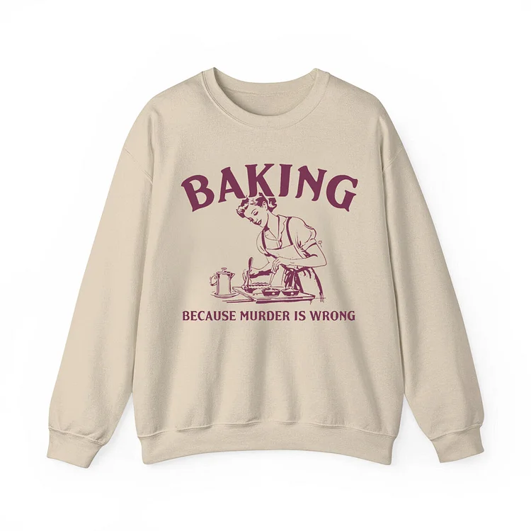 Teecade Teecade Baking Because Murder Is Wrong Sweatshirt