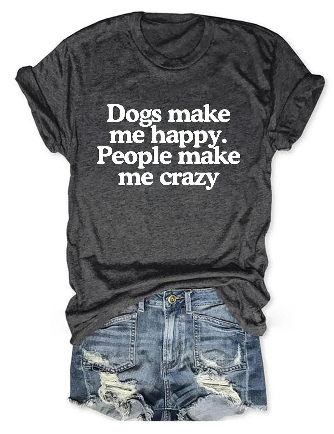 Dogs Make Me Happy People Make Me Crazy T-shirt