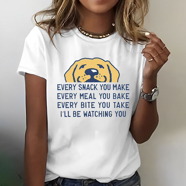 Every Snack You Make I Will Be Watching You T-shirt