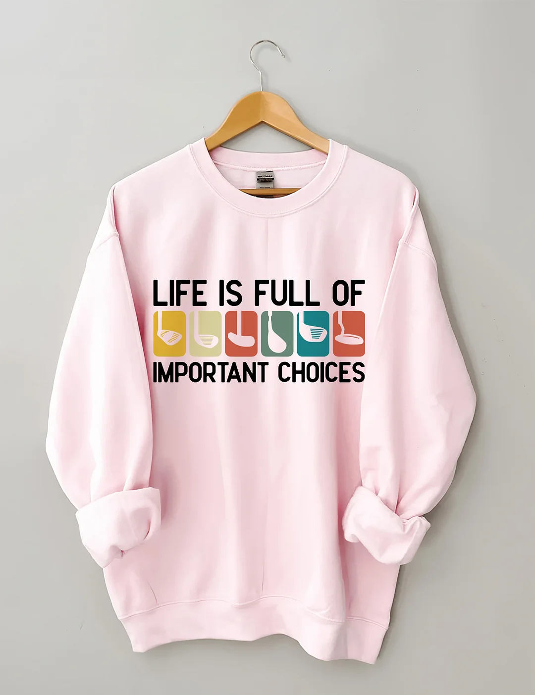 Life Is Full Of Important Choices Sweatshirt