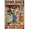 Some Girls Are Just Born With Horses In Their Souls - Vintage Metal Signs(8*12Inch) - Cowboy