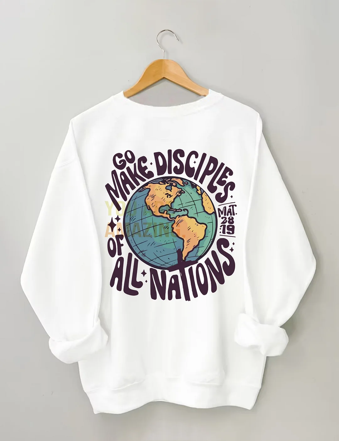 Go Make Disciples Of All Nations Sweatshirt