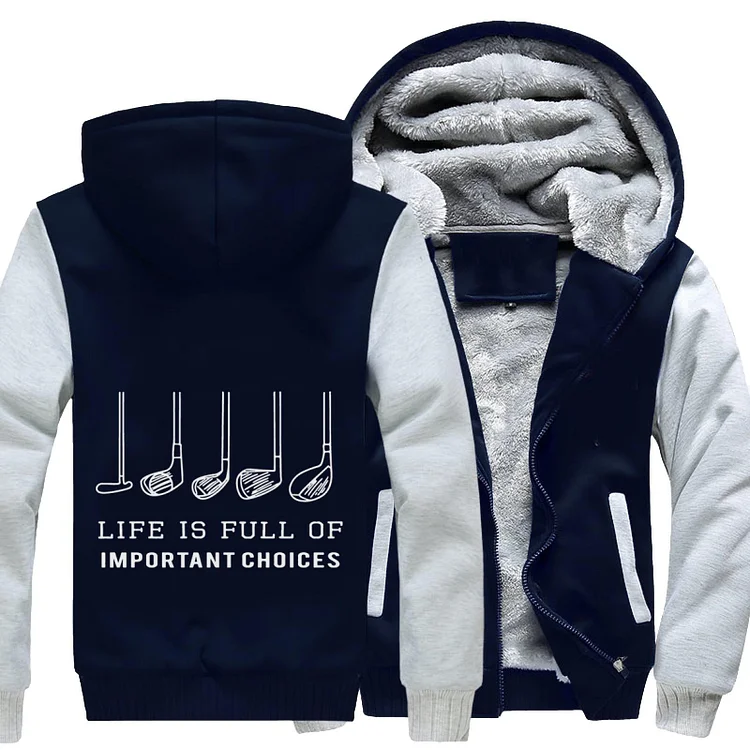 Life Is Full Of Important Choices, Golf Fleece Jacket