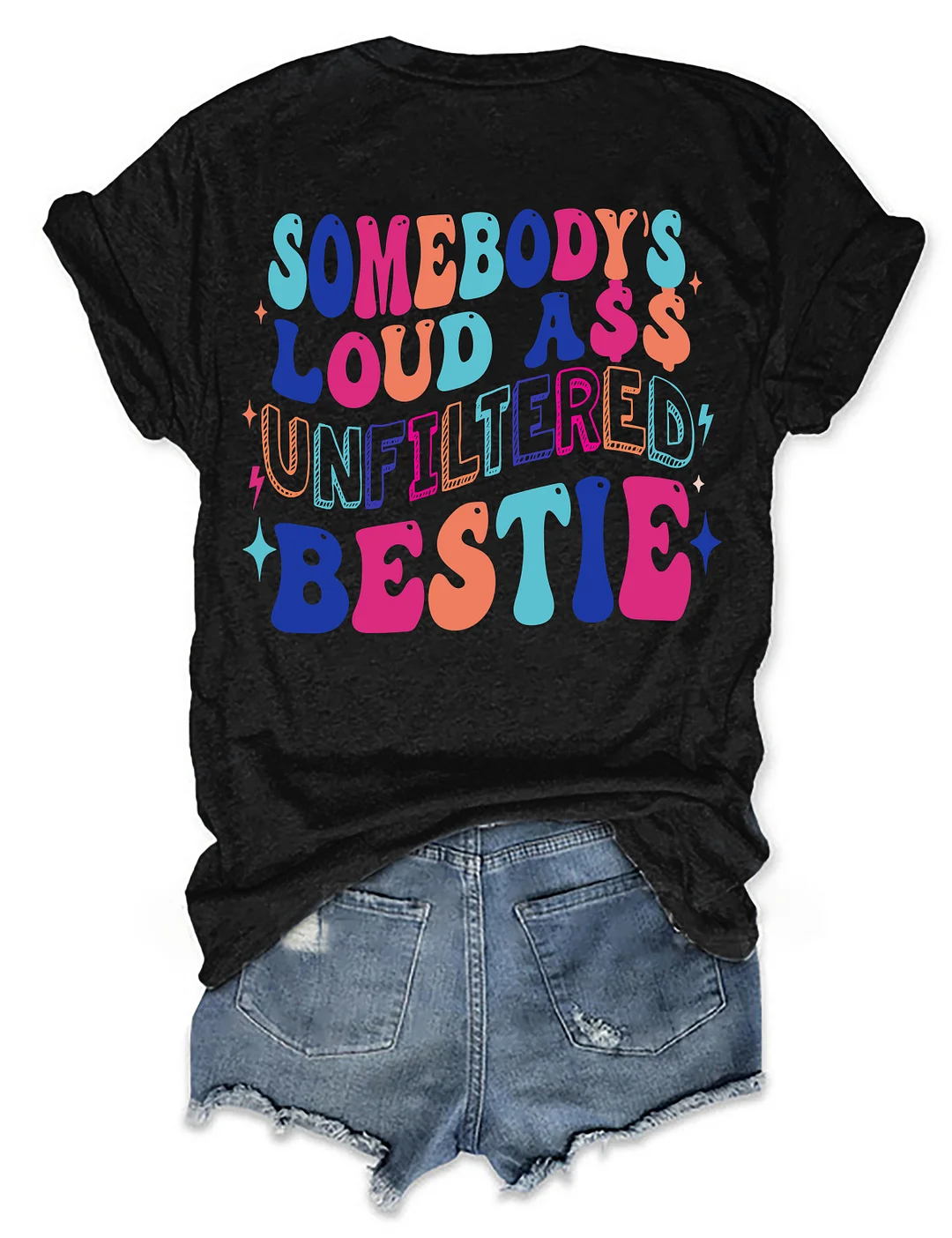 Somebody's Loud Ass Unfiltered Bestie T-Shirt
