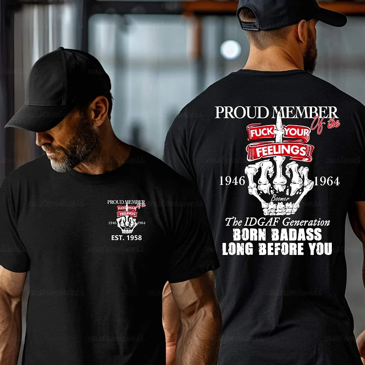 Custom Proud Member Of The Fuck Your Feelings Boomer Shirt