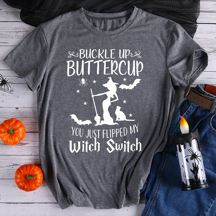 Buckle Up buttercup you just flipped my witch switch Halloween T-Shirt Tee -08263