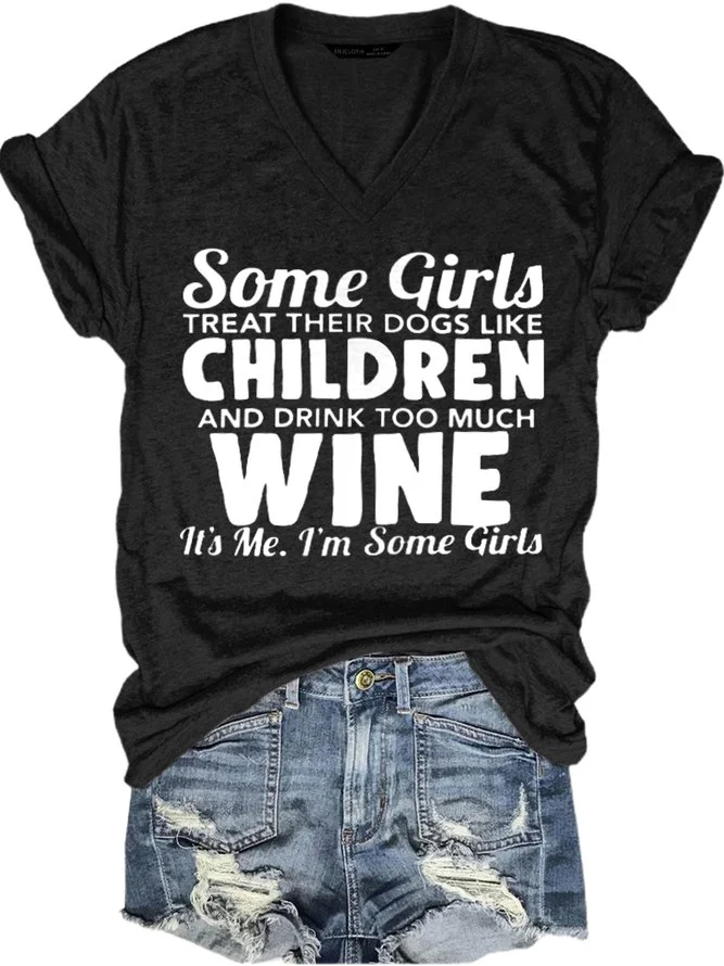 Funny Some Girls Treat Their Dogs Like Children And Drink Too Much Wine Short Sleeve T-Shirt