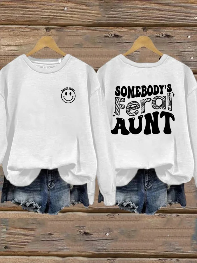 Somebody’s Feral Aunt Sweatshirt