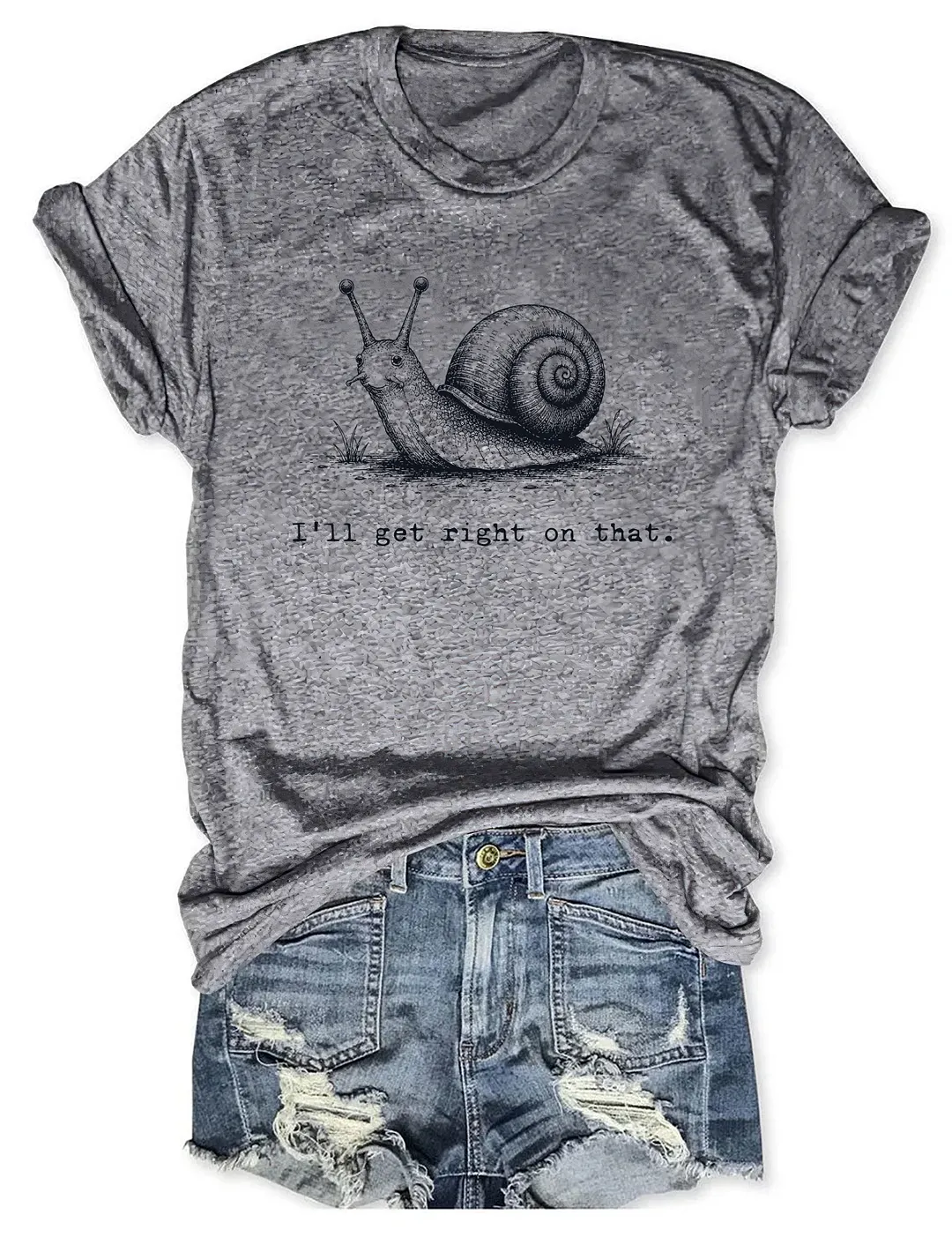 I'll Get Right On That T-shirt