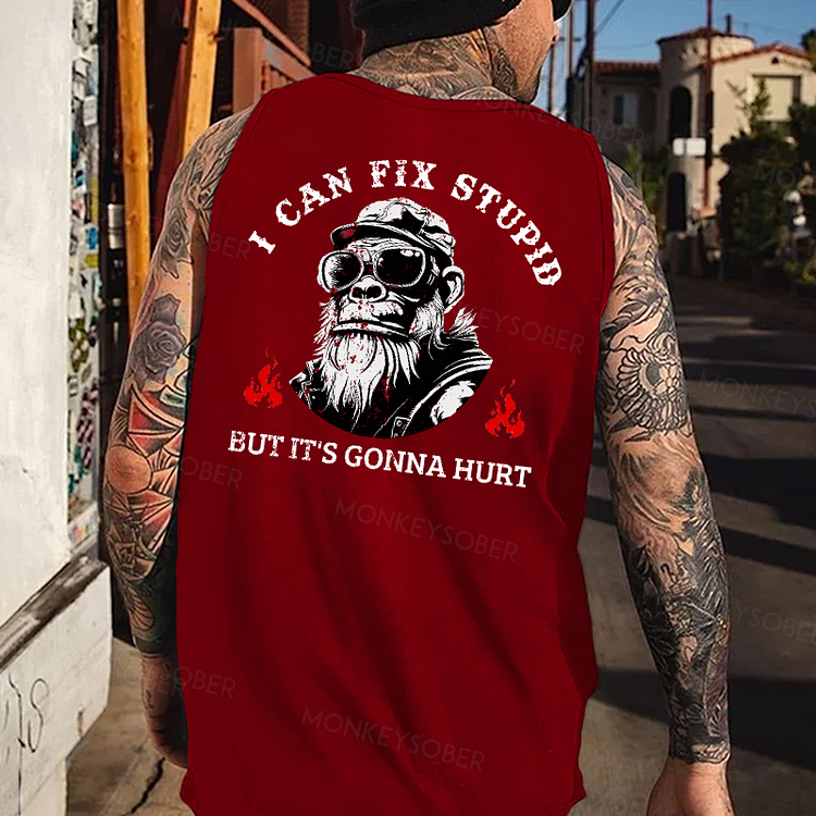 I Can Fix Stupid But It's Gonna Hurt Funny Sarcastic Monkey Tank Top
