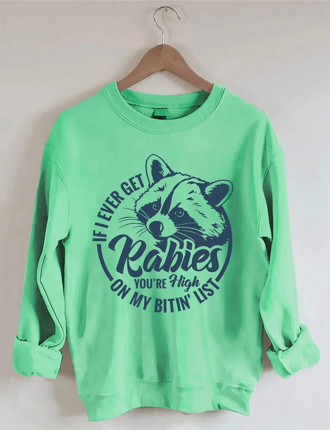If I Ever Get Rabies You're High On My Bitin&rsquo; List Sweatshirt