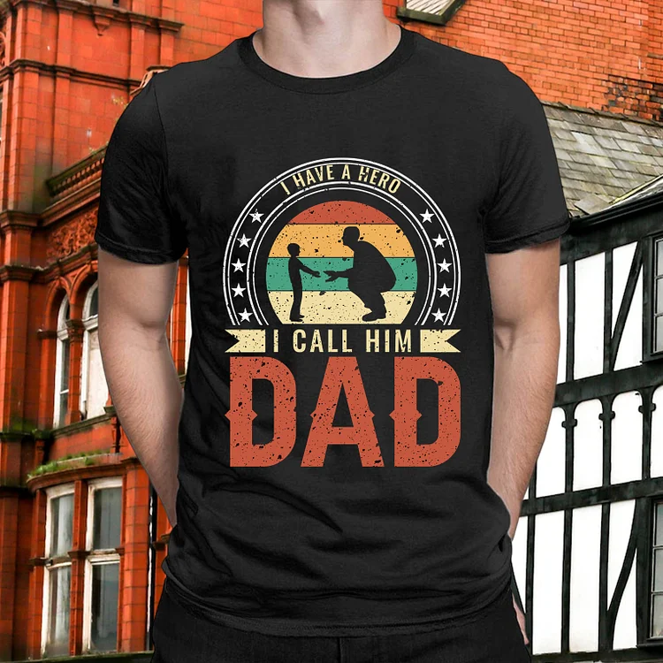 I Have A Hero I Call Him Dad Casual Round Neck Short Sleeve T-Shirt -BSTC1322