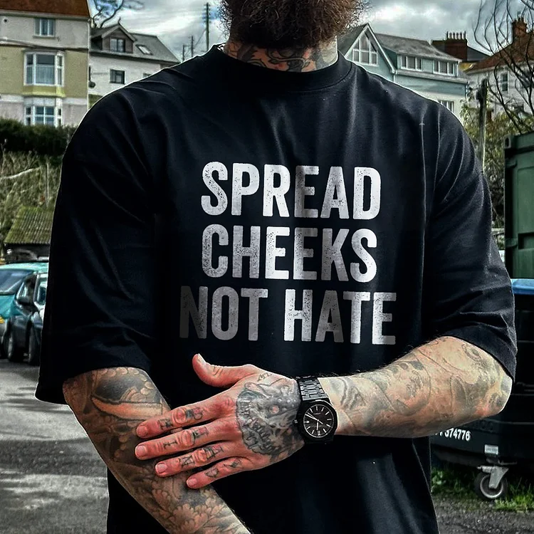 Spread Cheeks Not Hate T-shirt