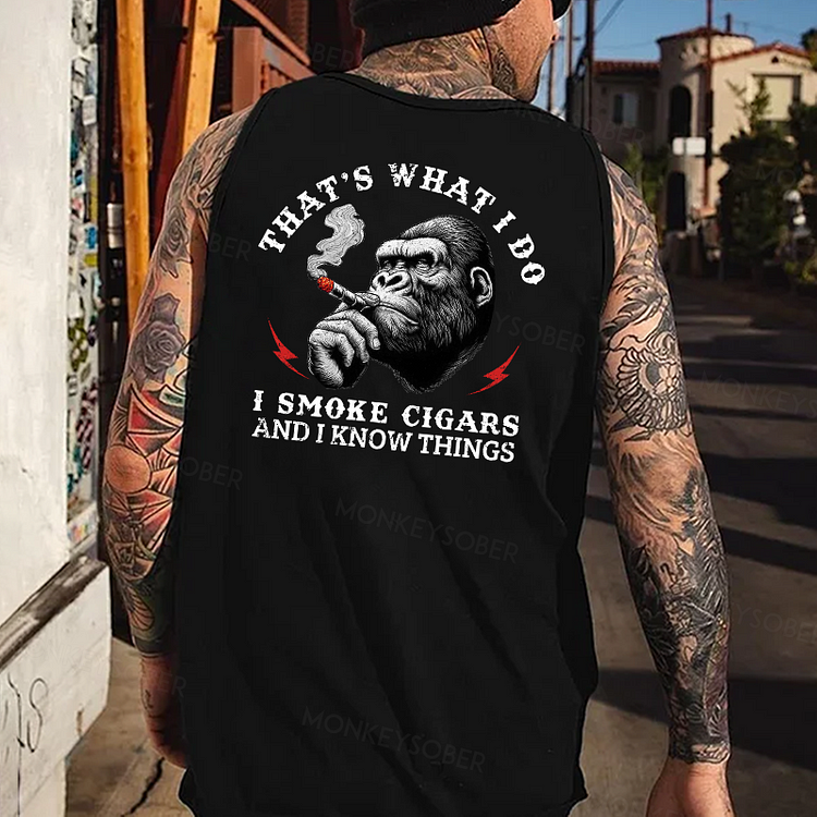 That's What I Do I Smoke Cigars And I Know Things Tank Top