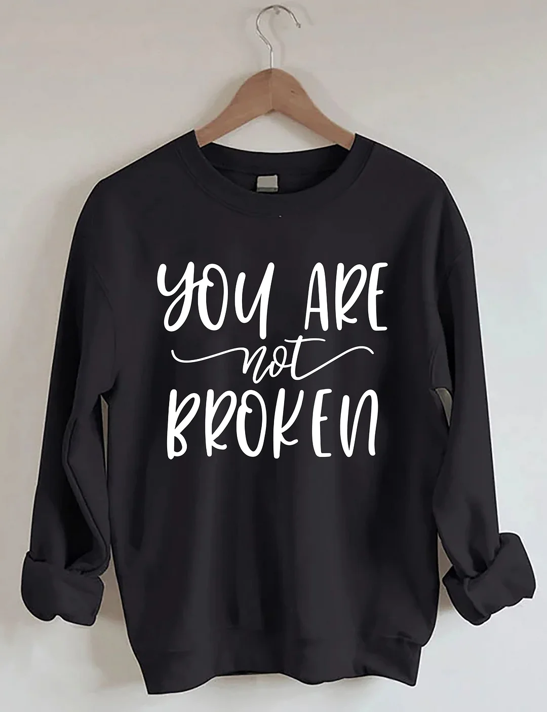 You Are Not Broken Sweatshirt