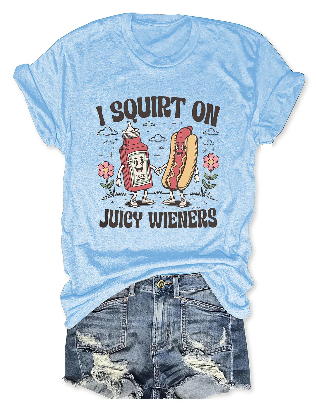 I Squirt On Juicy Wieners T-shirt