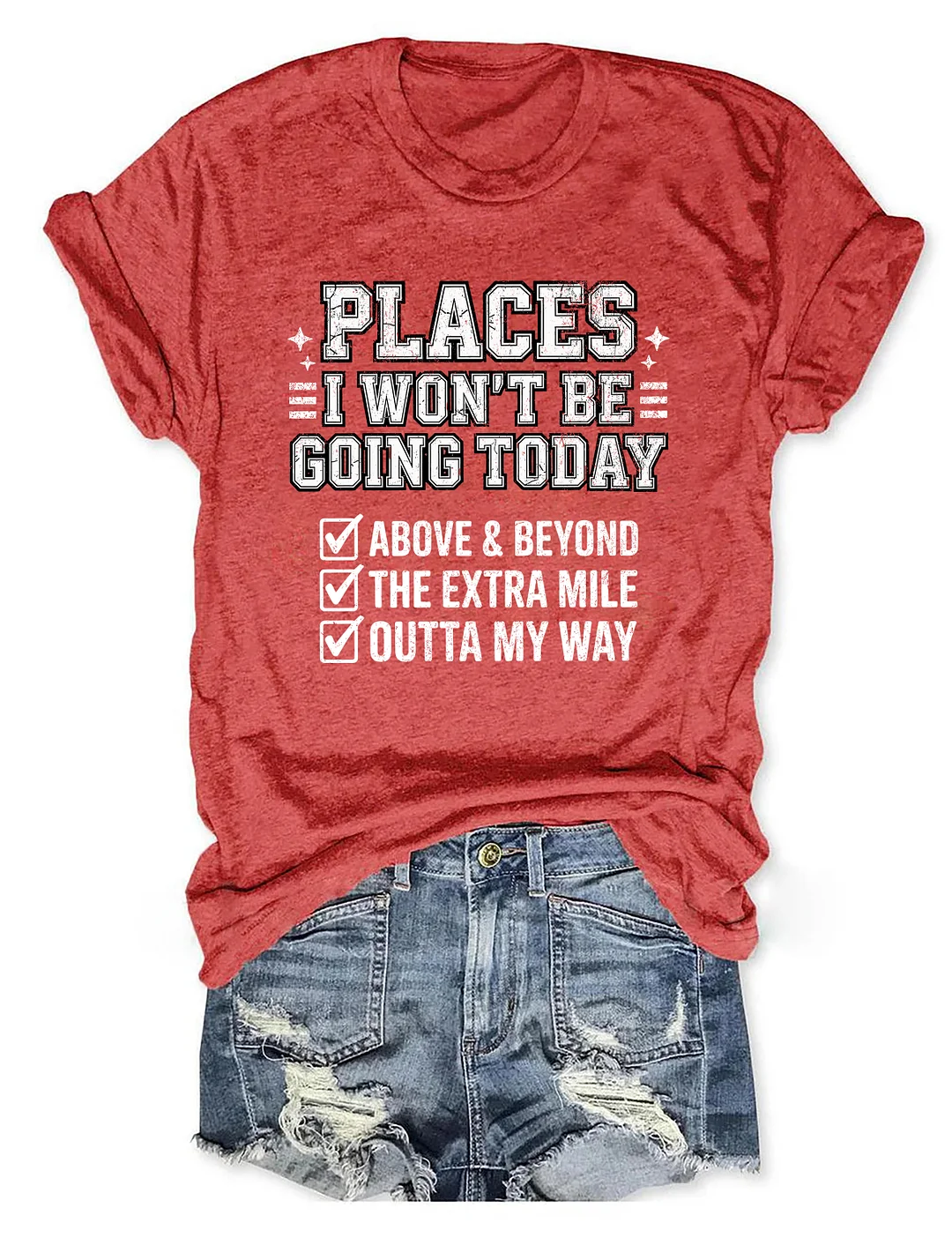 Places I Won't Be Going Today T-shirt