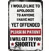 I would like to apologize to anyone - Vintage Metal Signs- (8*12Inch) - Warning