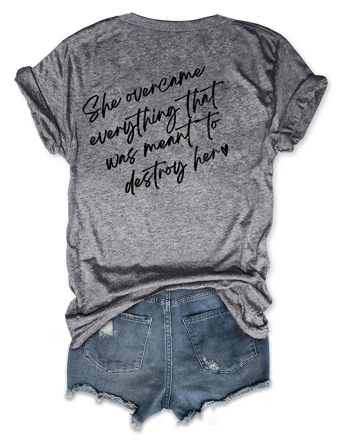 She Overcame Everthing That Was Meant To Destory Her T-shirt