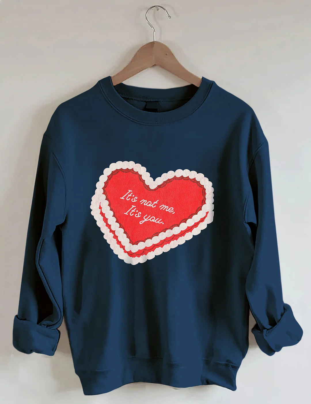 It's Not Me Its You Sweatshirt