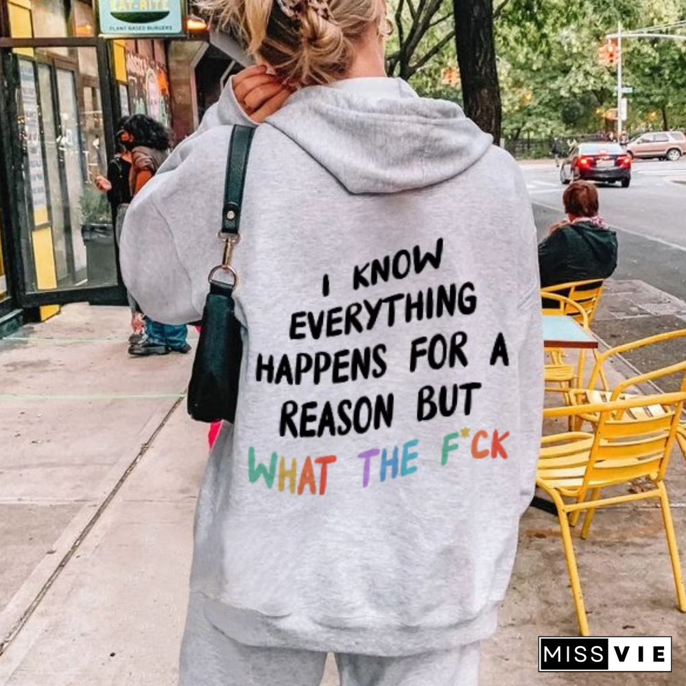 Women's I Know Everything Happens For A Reason But What The F*Ck Print Casual Hoodie