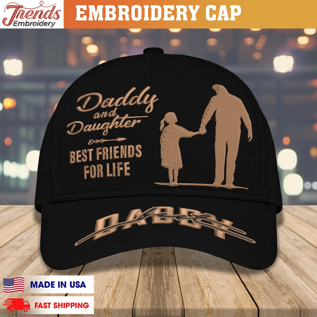 Embroidery Cap - Daddy And Daughter Best Friends For Life