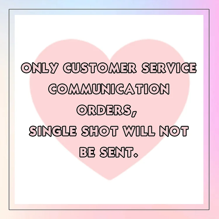 Only customer service communication orders, single shot will not be sent---1