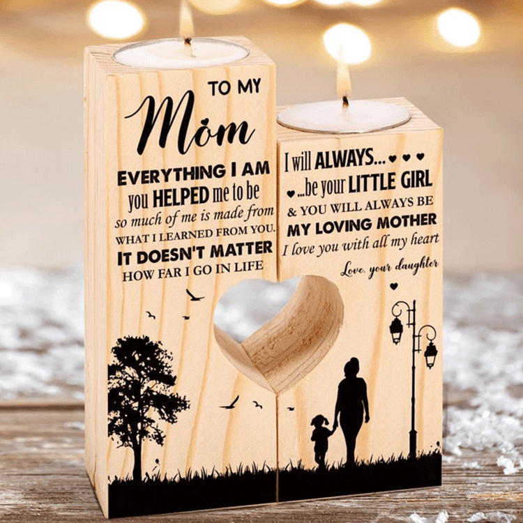 To My Mom - Everything I Am You Helped Me To Be So Much of Me is Made From What I Learned from You -  Candle Holder