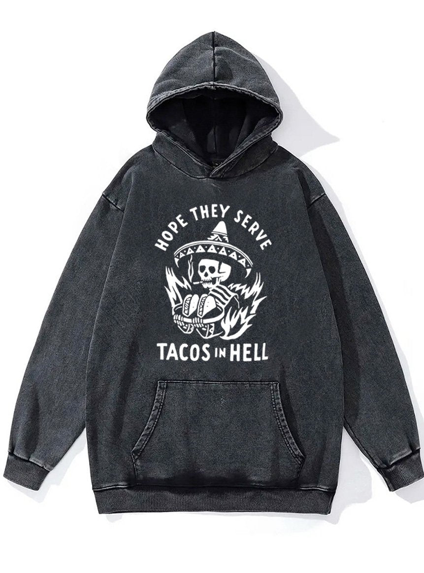 hope they serve tacos in hell Washed Gym Hoodie