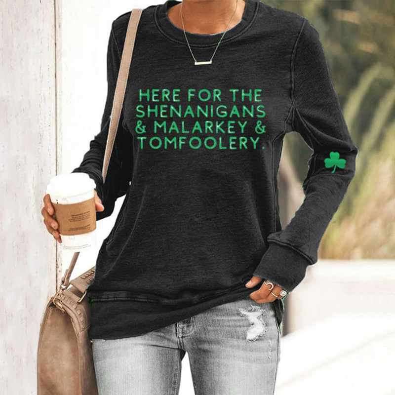 St. Patrick's Day Here For The Shenanigans,Malarkey And Tomfoolery Casual Sweatshirt wearshes