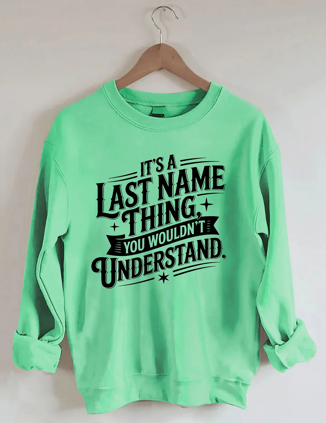 It’s A Last Name Thing Sweatshirt