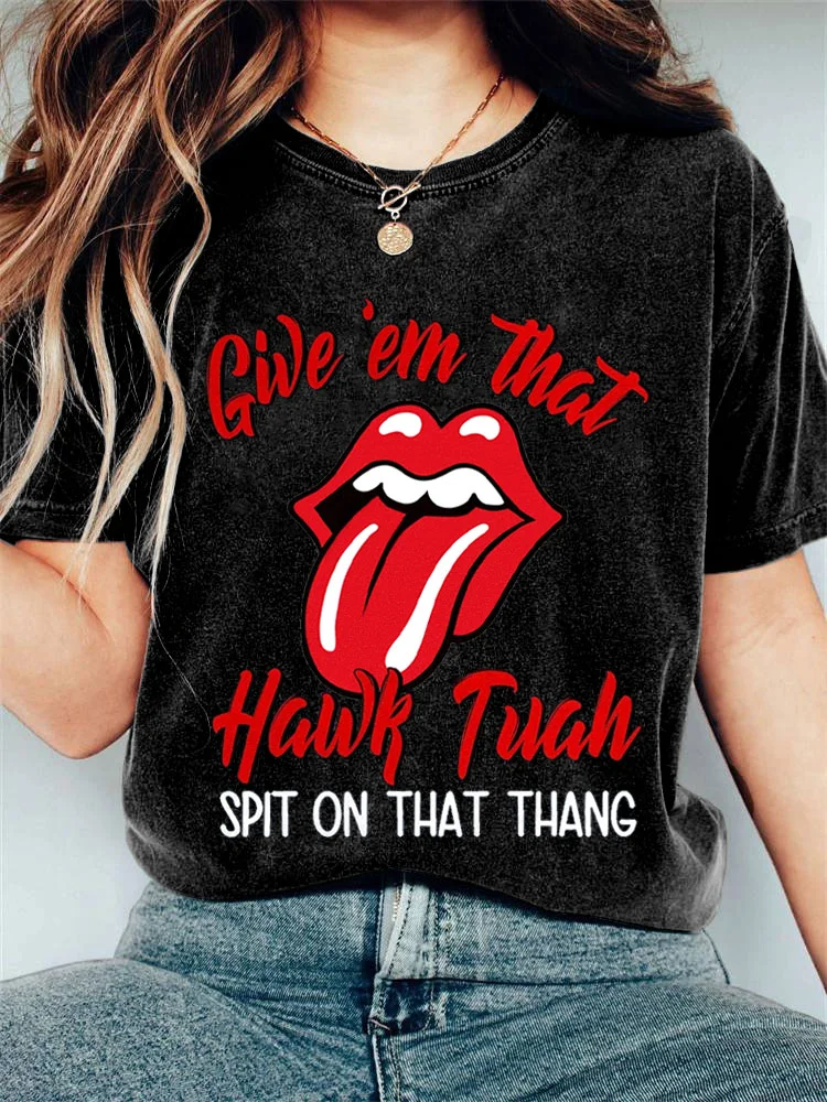Women's Give 'Em That Hawk Tuah Spit On That Thang Printed T-shirt
