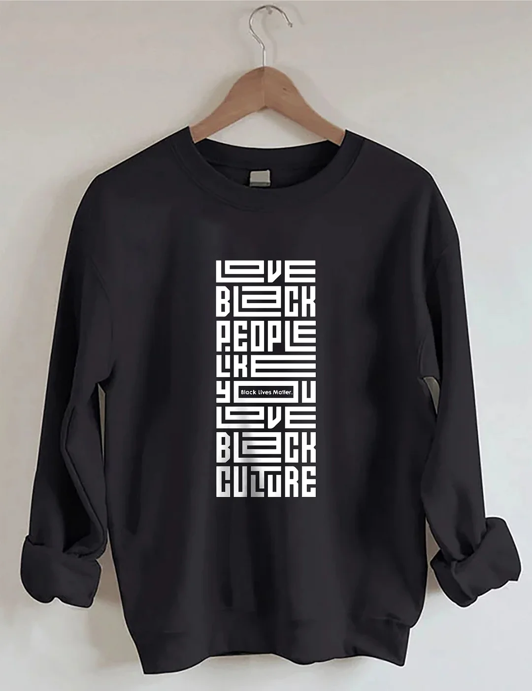 Love Black People Like You Love Black Culture Sweatshirt