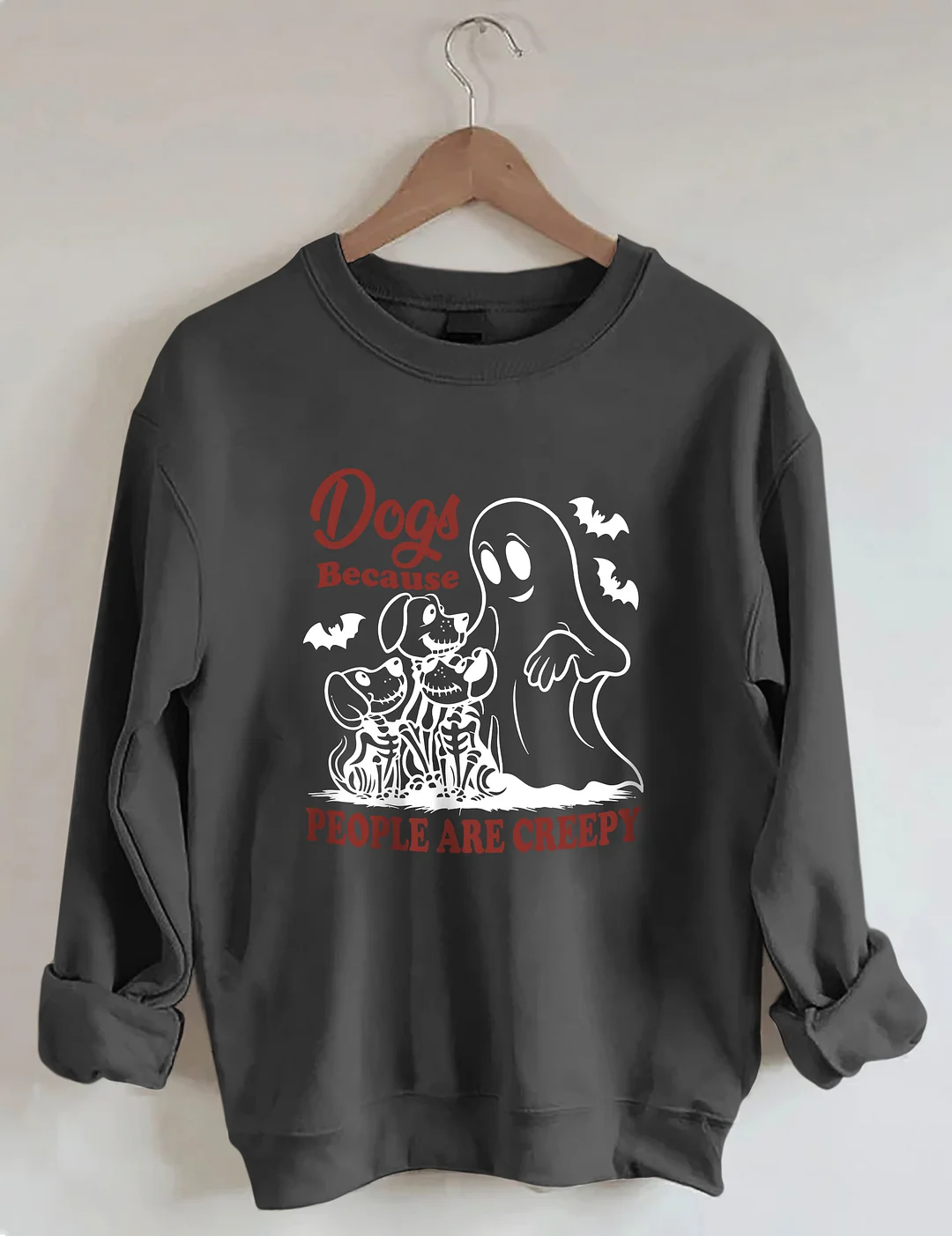 Dogs Because People Are Creepy Sweatshirt