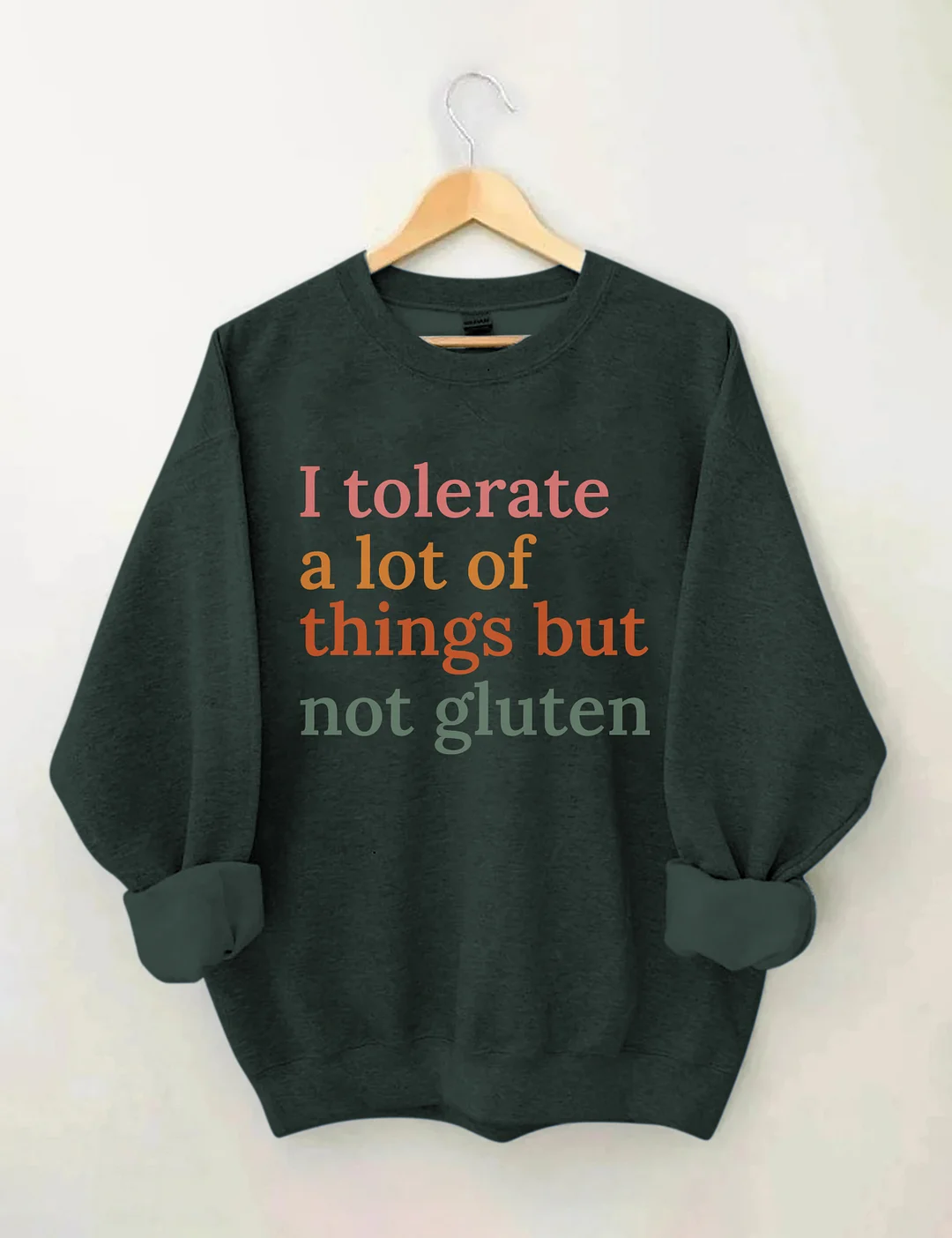I Tolerate A Lot Of Things But Not Gluten Sweatshirt