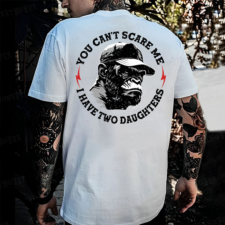 You Can't Scare Me I Have Two Daughters Monkey T-shirt