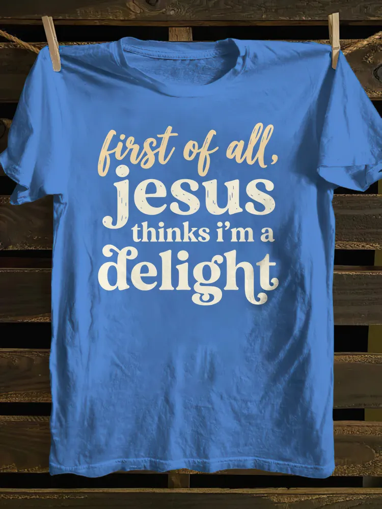 Jesus Thinks I'm A Delight T-shirt