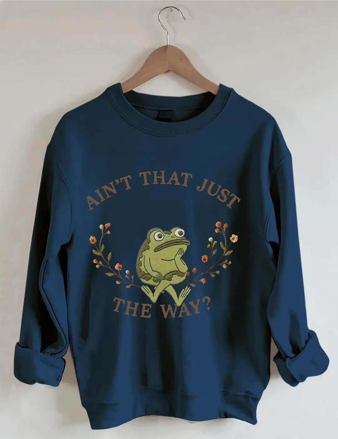 Aint That Just The Way Sweatshirt