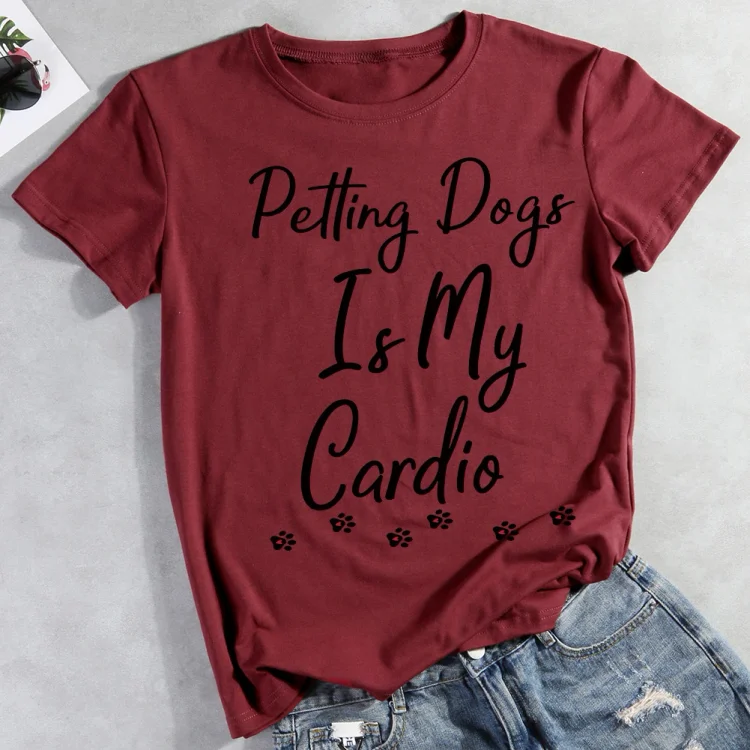 Petting Dogs Is My Cardio Pet Animal Lover T-shirt Tee -012507-CB