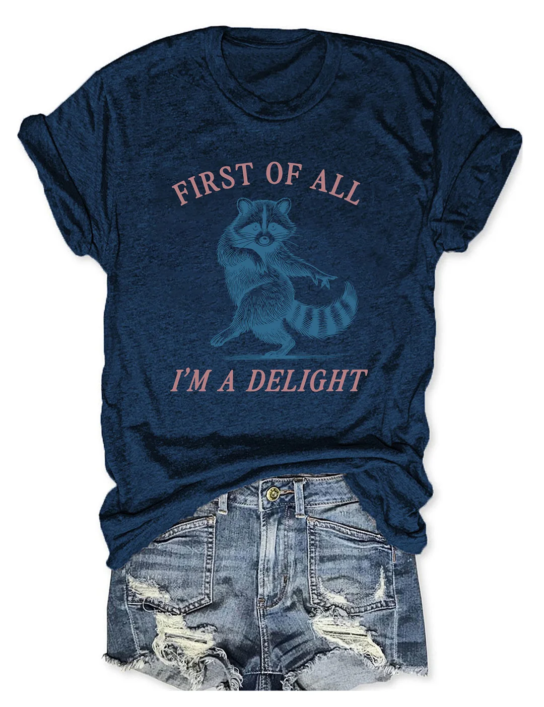 First Of All I'm A Delight T-shirt