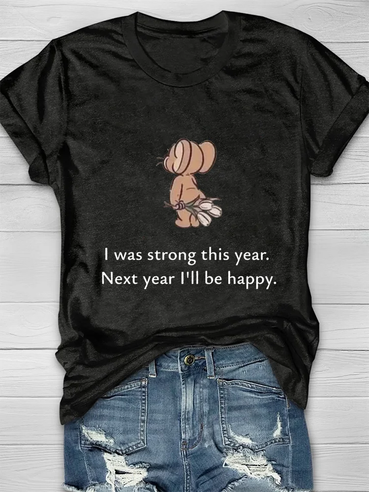 I Was Strong This Year Next Year I'll Be Happy T-shirt